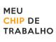 Meu Chip de Trabalho